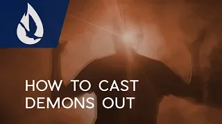 How to Cast Out Demons