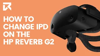 How To Change The IPD On The HP Reverb G2? | VR Expert