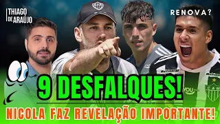 ✍️ VAI RENOVAR COM O GALO? 😮 NICOLA FAZ REVELAÇÃO! 🤑 VALOR INACREDITÁVEL! 🚨9 DESFALQUES?!