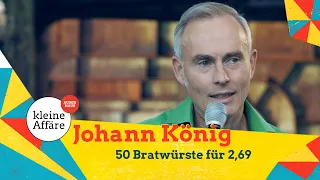 Johann König | 50 Bratwürste für 2,69 | Kleine Affäre außer Haus 2021