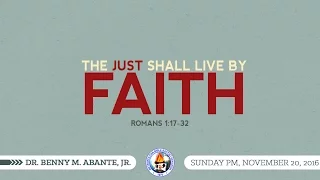 The Just Shall Live by Faith - Dr. Benny M. Abante, Jr.