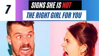 7 Signs She is NOT the Right Girl for You | Red Flags to look out for in a woman