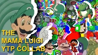 The Mama Luigi YTP Collab