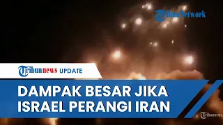 Ini yang akan Terjadi jika Israel Nekat Serang Iran, Bencana Besar Dimungkinkan Landa Timur Tengah