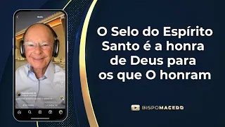 O Selo do Espírito Santo é a honra de Deus para os que O honram - Meditação Matinal 03/06/24