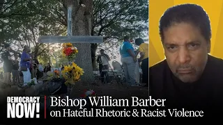 Jacksonville Shooting: Bishop William Barber on DeSantis, Trump & Those Who Spread Hate