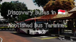 Discovery Buses in Singapore! #73 - Abolished Bus Terminals Part 3