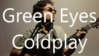 Green Eyes - Coldplay (Cover By Ruben Eloff)