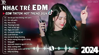 Tình Ta Hai Ngả Remix ♫ BXH Nhạc Trẻ EDM Hót Nhất Hiện Nay - Top 15 Bản EDM TikTok Hot Trend 2024