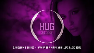 Dj Gollum & Shinzo - I Wanna Be A Hippie (Phillerz Radio Edit)