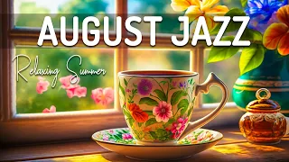 August Jazz Music ☕ Elegant August Jazz and Sweet Summer Bossa Nova Music for Boost your mood