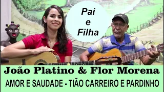 JOÃO PLATINO & FLOR MORENA - AMOR E SAUDADE - CLÁSSICO SERTANEJO DE TIÃO CARREIRO E PARDINHO