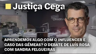 Justiça Cega. Aprendemos algo com Influencer e caso das gémeas?