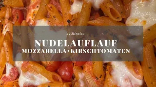 Köstlicher Nudelauflauf: Mozzarella & Kirschtomaten vereint!