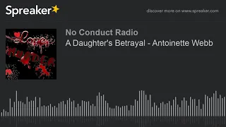 A Daughter's Betrayal - Antoinette Webb (part 1 of 5)