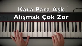 Kara Para Aşk - Alışmak Çok Zor Piano Tutorial | Toygar Işıklı Dizi Müziği