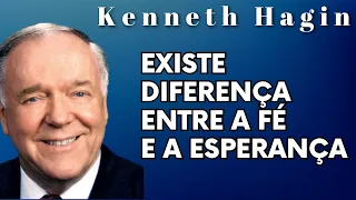 KENNETH HAGIN 🔥🔥🔥 - EXISTE DIFERENÇA ENTRE FÉ E ESPERANÇA. Em Português.