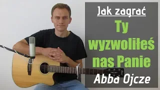 #175 Jak zagrać na gitarze Ty wyzwoliłeś nas Panie (Abba Ojcze) - JakZagrac.pl