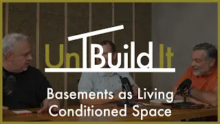 Basements as Living Conditioned Space  - UnBuild It Podcast #108