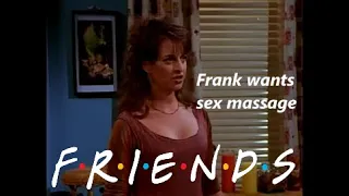 Friends | Season 3 | Frank wants sex massage (Audio quality)