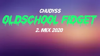 #2 ★ OLDSCHOOL FIDGET ★ MIX 2020 ★ CHUDYSS