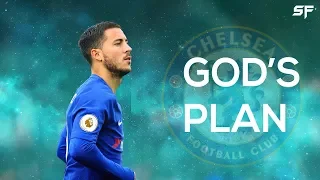 Eden Hazard 2018 ● God's Plan ft Drake ● Crazy Skills, Goals & Assists | HD