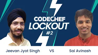 CodeChef LockOut # 2 | 1v1 Coding Contest | JeevanJyot vs Sai Avinash | CodeChef