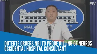 Duterte orders NBI to probe killing of Negros Occidental hospital consultant