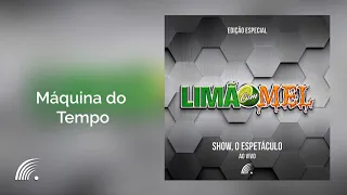 Limão com Mel - Máquina do Tempo - Show, O Espetáculo - Edição Especial