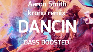 Aaron Smith - Dancin (KRONO Remix) 🔊 BASS BOOST 🔊