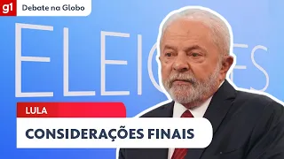 Lula faz suas considerações finais no #DebateNaGlobo