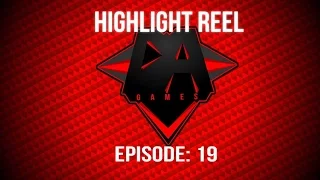 HIGHLIGHT REEL EPISODE 19- DAGames