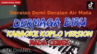 DERMAGA BIRU (NADA CEWEK) DERAIAN DEMI DERAIAN KARAOKE DANGDUT KOPLO STK CHANEL