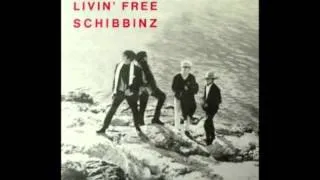 SCHIBBINZ   Livin' free