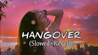 hangover song ||  Hangover lofi / slowed and reverb remix || salman khan and shreya ghoshal