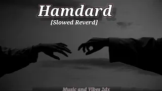 Hamdard | [ Slowed+Reverb ] | Ek Villain | Arijit Singh | Music And Vibes 2DX 🦋