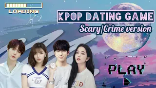 Kpop dating game || Crime/scary version 🔪💀