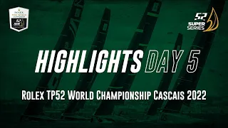 Day 5 HIGHLIGHTS - Rolex TP52 World Championship CASCAIS 2022