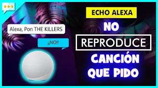 Alexa NO REPRODUCE la Canción que le PIDO