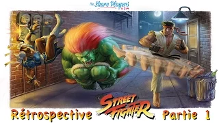 Rétrospective Street Fighter Partie 1 : Origines, SF 2, Alpha... #Emission 40