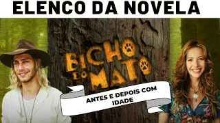 ELENCO DA NOVELA BICHO DO MATO ANTES E DEPOIS COM IDADE.
