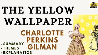 THE YELLOW WALLPAPER by CHARLOTTE PERKINS GILMAN | Summary & Explanation | Themes