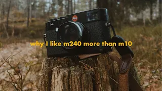 Leica M240 | Why I prefer it over M10