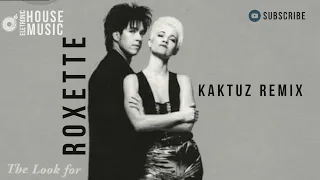 Roxette  - The Look (DJ KaktuZ Remix)