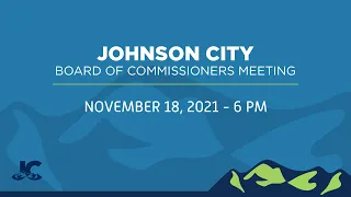 Johnson City Board of Commissioners Meeting 11-18-2021