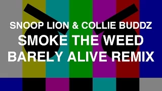 Snoop Lion & Collie Buddz - Smoke The Weed (Barely Alive Remix)