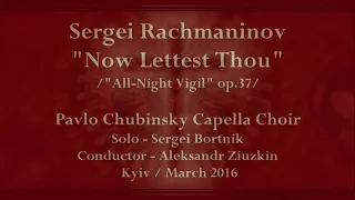 S.Rachmaninov "Now Lettest Thou" / Pavlo Chubinsky Capella Choir