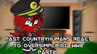 Past countryhumans react to Oversimplified part 2