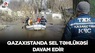 Qazaxıstanda sel təhlükəsi davam edir