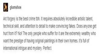 "Art forgery is the best crime tbh"